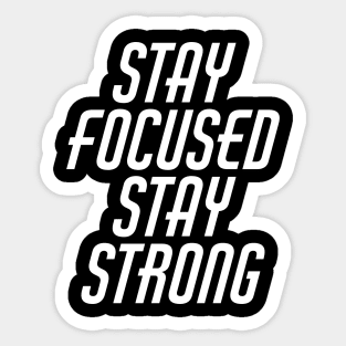 Stay Focused Stay Strong Sticker
